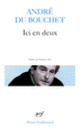 Couverture Ici en deux (André Du Bouchet)