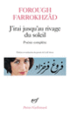 Couverture J'irai jusqu'au rivage du soleil (Forough Farrokhzâd)