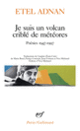 Couverture Je suis un volcan criblé de météores (Etel Adnan)