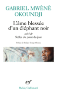 Couverture L'âme blessée d'un éléphant noir/Stèles du point du jour ()