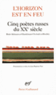Couverture L'horizon est en feu (Anna Akhmatova, Anthologies,Alexandre Blok,Joseph Brodsky,Collectif(s) Collectif(s),Ossip Mandelstam,Marina Tsvétaïéva)