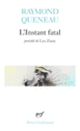 Couverture L'Instant fatal / Les Ziaux (Raymond Queneau)
