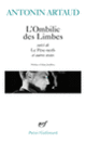 Couverture L'Ombilic des limbes / Le Pèse-nerfs /Fragments d'un journal d'enfer /L' Art et la mort /Textes de la période surréaliste / Correspondance avec Jacques Rivière (Antonin Artaud)