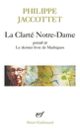 Couverture La Clarté Notre-Dame / Le dernier livre de Madrigaux (Philippe Jaccottet)