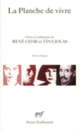 Couverture La planche de vivre ( Anthologies,René Char,Collectif(s) Collectif(s))