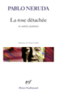 Couverture La rose détachée et autres poèmes (Pablo Neruda)