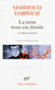 Couverture La terre nous est étroite et autres poèmes (Mahmoud Darwich)