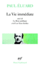 Couverture La Vie immédiate / La Rose publique /Les Yeux fertiles / L'Evidence poétique (Paul Éluard)