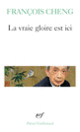Couverture La vraie gloire est ici (François Cheng)