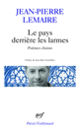 Couverture Le pays derrière les larmes (Jean-Pierre Lemaire)