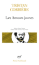 Couverture Les Amours jaunes / Poèmes retrouvés /OEuvres en prose (Tristan Corbière)