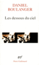 Couverture Les Dessous du ciel (Daniel Boulanger)