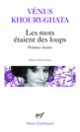 Couverture Les mots étaient des loups (Vénus Khoury-Ghata)