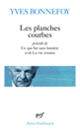 Couverture Les Planches courbes/Ce qui fut sans lumière/La Vie errante (Yves Bonnefoy)