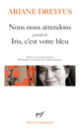 Couverture Nous nous attendons/Iris, c'est votre bleu (Ariane Dreyfus)