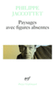 Couverture Paysages avec figures absentes (Philippe Jaccottet)