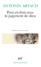 Couverture Pour en finir avec le jugement de dieu/Théatre de la cruauté (Antonin Artaud)
