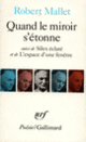 Couverture Quand le miroir s'étonne / Silex éclaté /L'Espace d'une fenêtre (Robert Mallet)