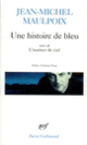 Couverture Une histoire de bleu/L'instinct de ciel (Jean-Michel Maulpoix)