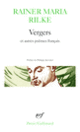 Couverture Vergers / Les Quatrains valaisans /Les Roses /Les Fenêtres /Tendres impôts à la France (Rainer Maria Rilke)