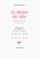 Couverture Le théâtre des idées ( Anthologies,Georges Banu,Danièle Sallenave,Antoine Vitez)