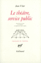 Couverture Le théâtre, service public et autres textes (Jean Vilar)