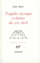Couverture Tragédie classique et théâtre du XIX<sup>e</sup> siècle (Louis Jouvet)