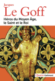 Couverture Héros du Moyen Âge, le Saint et le Roi ()