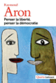 Couverture Penser la liberté, penser la démocratie (Raymond Aron)