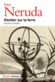 Couverture Résider sur la terre (Pablo Neruda)