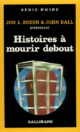 Couverture Histoires à mourir debout (,Robert Bloch,Gary Brandner,Howard Browne,William Campbell Gault,Collectif(s) Collectif(s),Michael Collins,Brian Garfield,Nan Hamilton,Richard Levinson,William Link,Dan J. Marlowe,Elizabeth McCoy,William F. Nolan,Maxine O'Callaghan,Raymond Obstfeld)