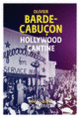 Couverture Hollywood cantine (Olivier Barde-Cabuçon)