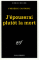 Couverture J'épouserai plutôt la mort (Frédéric Castaing)