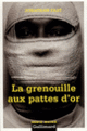 Couverture La grenouille aux pattes d'or (Jonathan Fast)