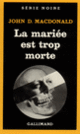 Couverture La mariée est trop morte (John Dann MacDonald)