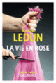 Couverture La vie en Rose (Marin Ledun)