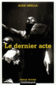 Couverture Le dernier acte (Alex Abella)