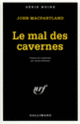 Couverture Le Mal des cavernes (John MacPartland)