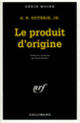 Couverture Le produit d'origine (Alfred Bertram Guthrie Jr.)
