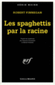Couverture Les Spaghettis par la racine (Robert Finnegan)