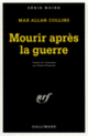 Couverture Mourir après la guerre (Max Allan Collins)