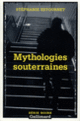 Couverture Mythologies souterraines (Stéphanie Estournet)