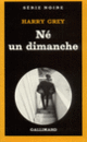 Couverture Né un dimanche (Harry Grey)