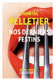 Couverture Nos derniers festins (Chantal Pelletier)