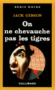 Couverture On ne chevauche pas les tigres (Jack Gerson)