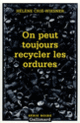 Couverture On peut toujours recycler les ordures (Hélène Crié-Wiesner)