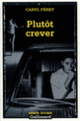 Couverture Plutôt crever (Caryl Férey)
