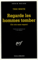 Couverture Regarde les hommes tomber (Teri White)