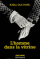 Couverture L'homme dans la vitrine (Kjell Ola Dahl)
