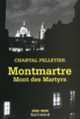 Couverture Montmartre, Mont des Martyrs (Chantal Pelletier)